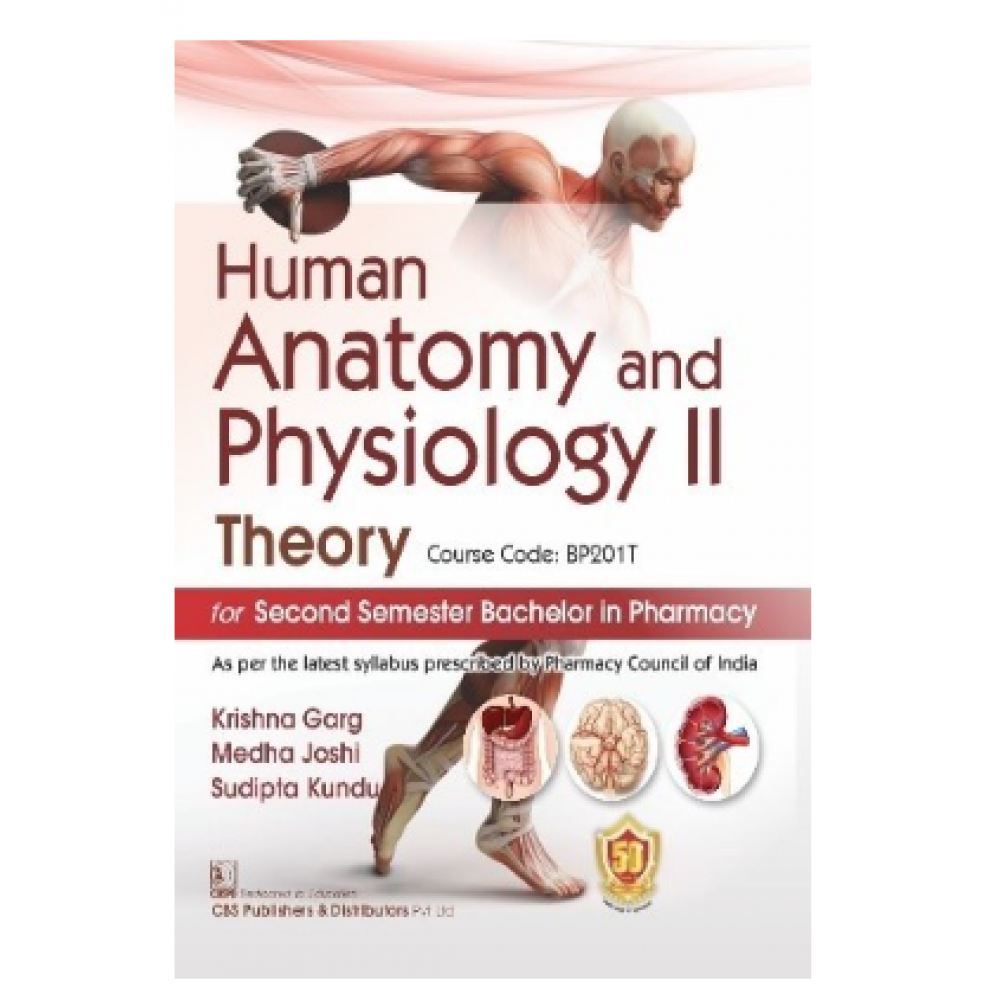 Human Anatomy and Physiology II Theory for Second Semester Bachelor in Pharmacy :1st Edition ...